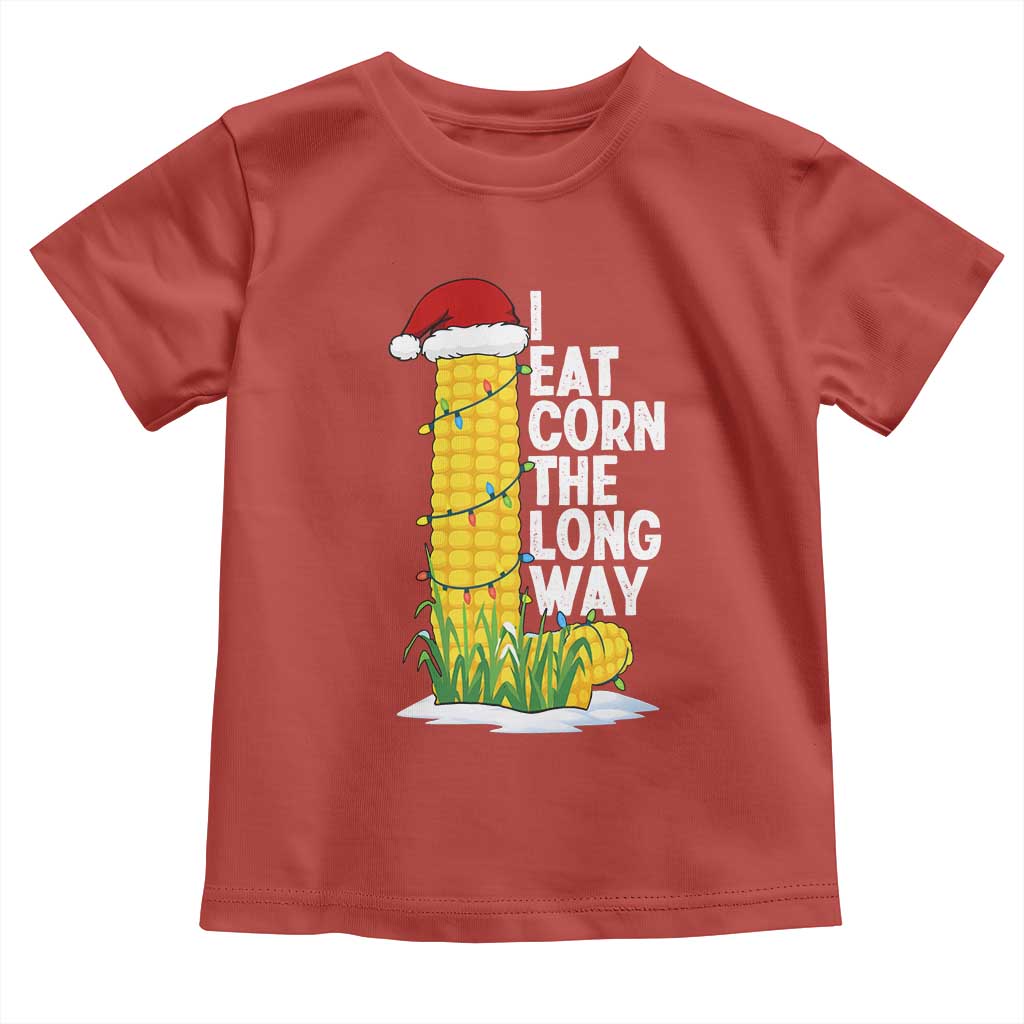 I Eat Corn The Long Way Toddler T Shirt Funny Corn Adult Humor Christmas TS14 Red Print Your Wear