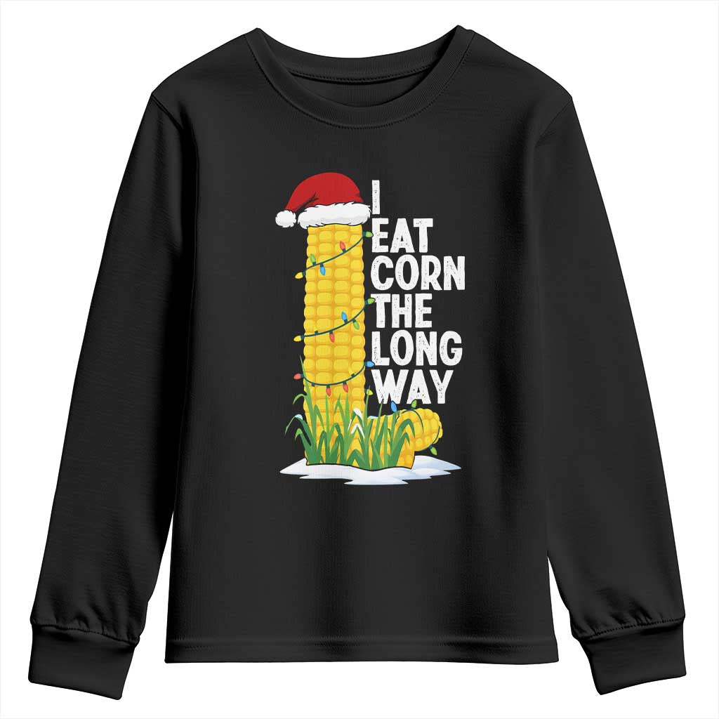 I Eat Corn The Long Way Youth Sweatshirt Funny Corn Adult Humor Christmas TS14 Black Print Your Wear