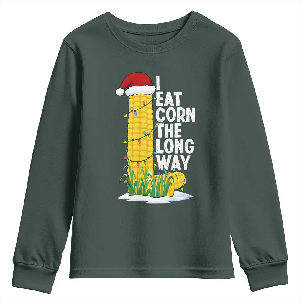 I Eat Corn The Long Way Youth Sweatshirt Funny Corn Adult Humor Christmas TS14 Dark Forest Green Print Your Wear