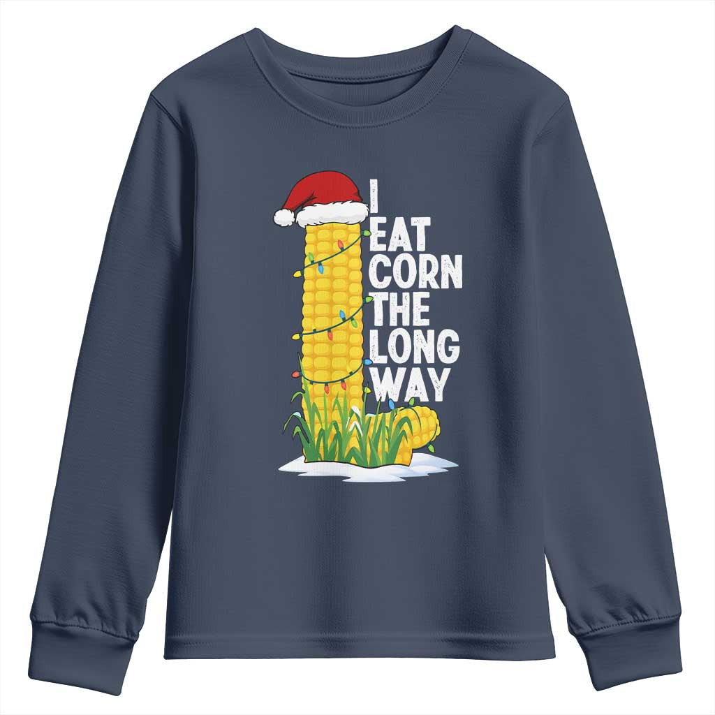 I Eat Corn The Long Way Youth Sweatshirt Funny Corn Adult Humor Christmas TS14 Navy Print Your Wear