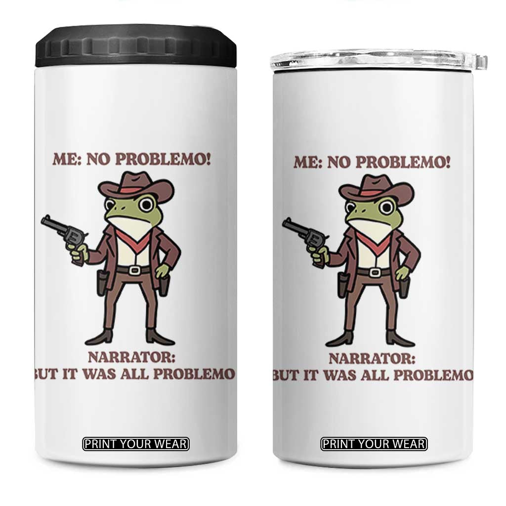 Cowboy Frog Meme 4 in 1 Can Cooler Tumbler Funny Me No Problemo Narrator TS14 One Size: 16 oz White Print Your Wear