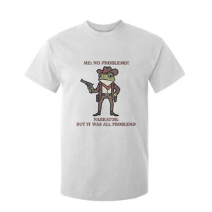Cowboy Frog Meme T Shirt For Kid Funny Me No Problemo Narrator TS14 White Print Your Wear