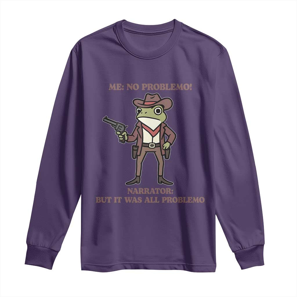 Cowboy Frog Meme Long Sleeve Shirt Funny Me No Problemo Narrator TS14 Purple Print Your Wear