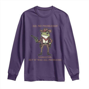 Cowboy Frog Meme Long Sleeve Shirt Funny Me No Problemo Narrator TS14 Purple Print Your Wear