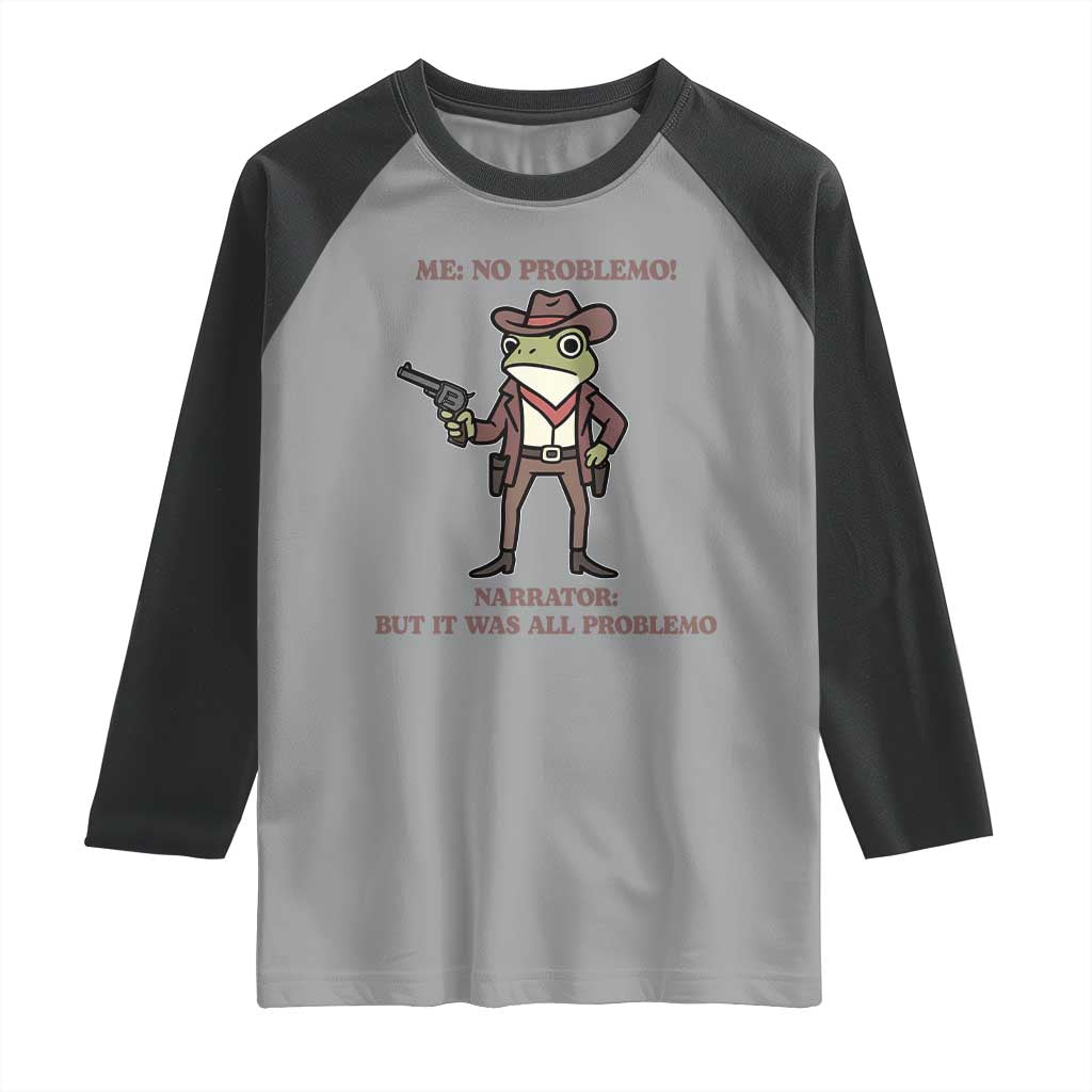Cowboy Frog Meme Raglan Shirt Funny Me No Problemo Narrator TS14 Sport Gray Black Print Your Wear
