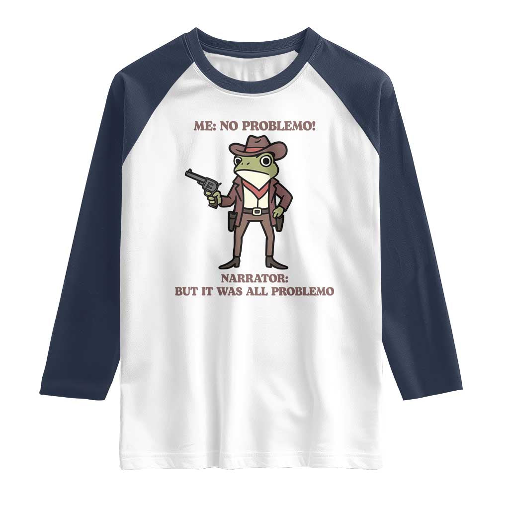 Cowboy Frog Meme Raglan Shirt Funny Me No Problemo Narrator TS14 White Navy Print Your Wear