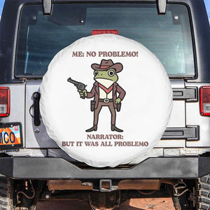 Cowboy Frog Meme Spare Tire Cover Funny Me No Problemo Narrator TS14 No hole White Print Your Wear
