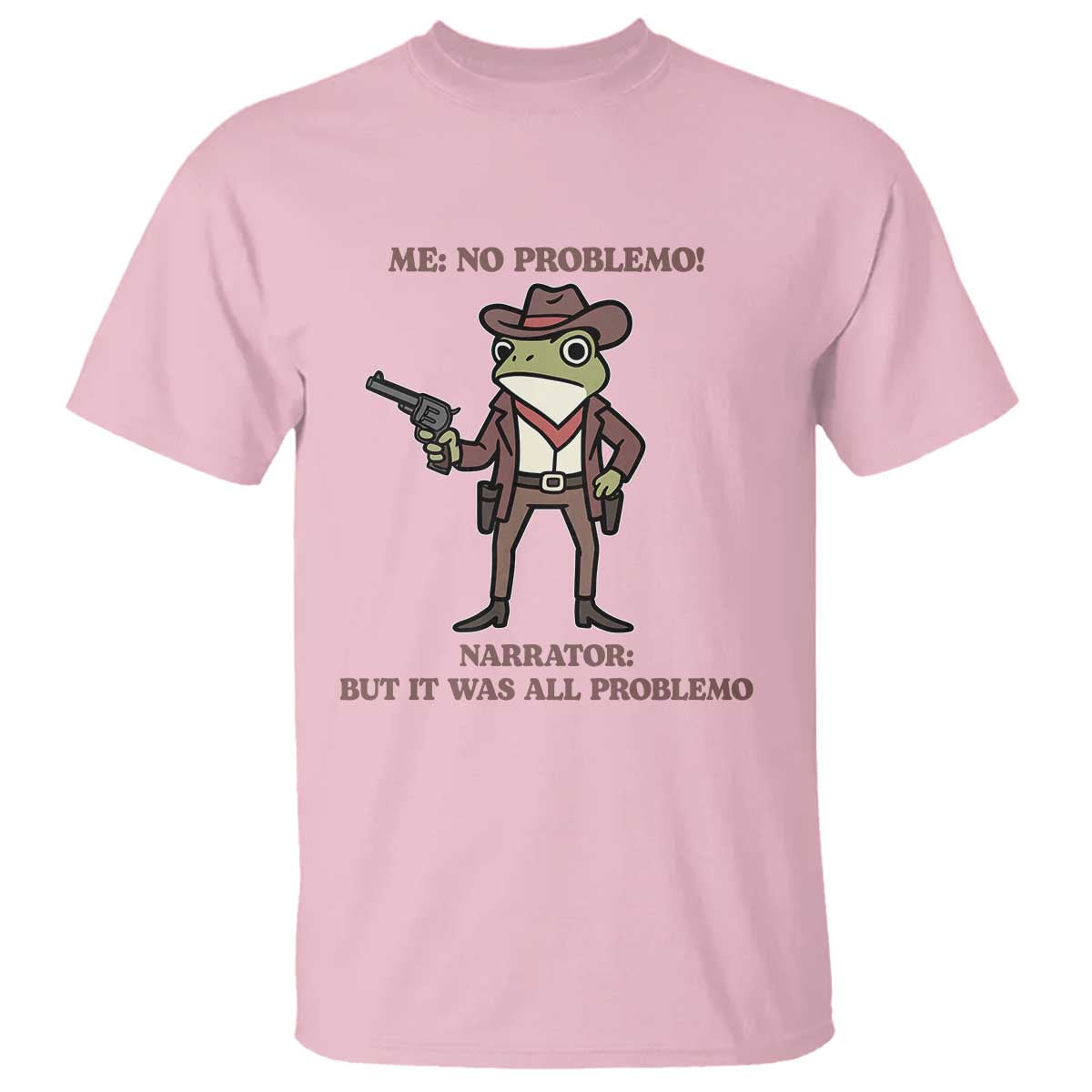 Cowboy Frog Meme T Shirt Funny Me No Problemo Narrator TS14 Light Pink Print Your Wear