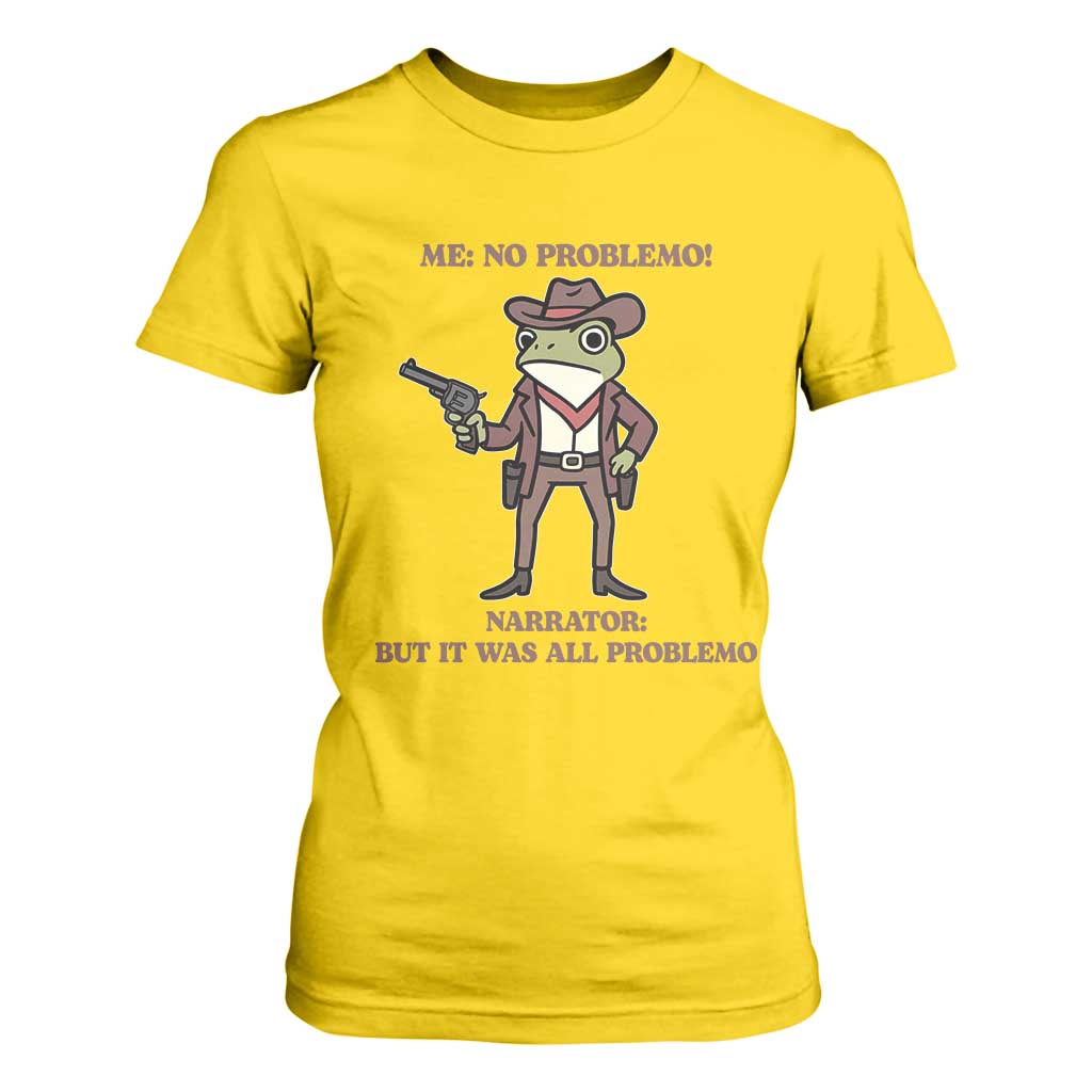 Cowboy Frog Meme T Shirt For Women Funny Me No Problemo Narrator TS14 Daisy Print Your Wear