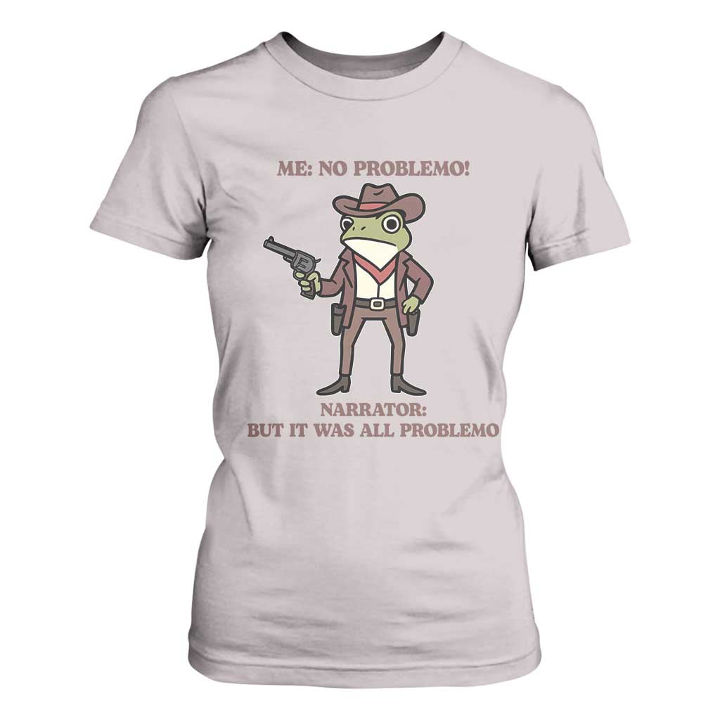 Cowboy Frog Meme T Shirt For Women Funny Me No Problemo Narrator TS14 Ice Gray Print Your Wear