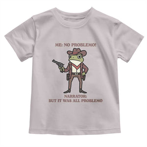 Cowboy Frog Meme Toddler T Shirt Funny Me No Problemo Narrator TS14 Ice Gray Print Your Wear