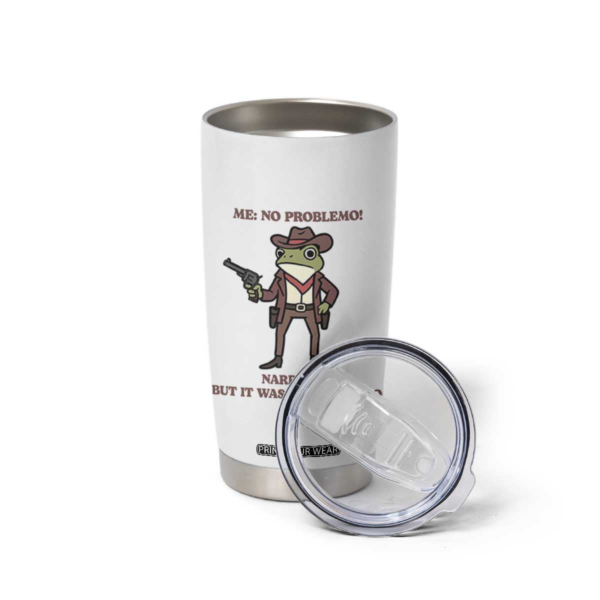 Cowboy Frog Meme Tumbler Cup Funny Me No Problemo Narrator TS14 Print Your Wear
