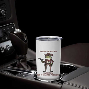 Cowboy Frog Meme Tumbler Cup Funny Me No Problemo Narrator TS14 Print Your Wear