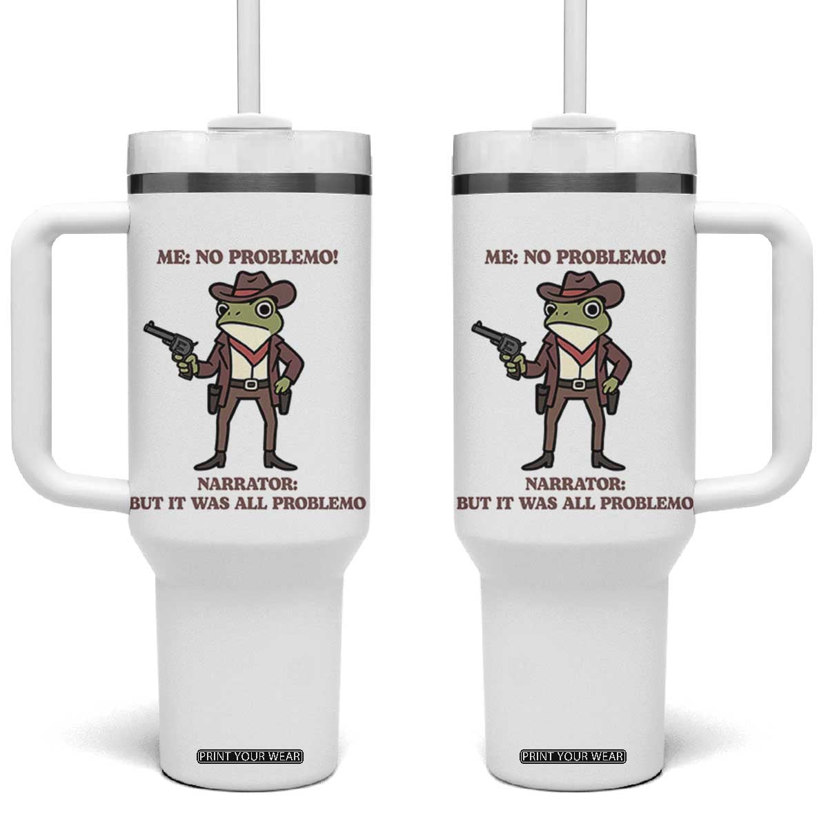 Cowboy Frog Meme Tumbler With Handle Funny Me No Problemo Narrator TS14 One Size: 40 oz White Print Your Wear
