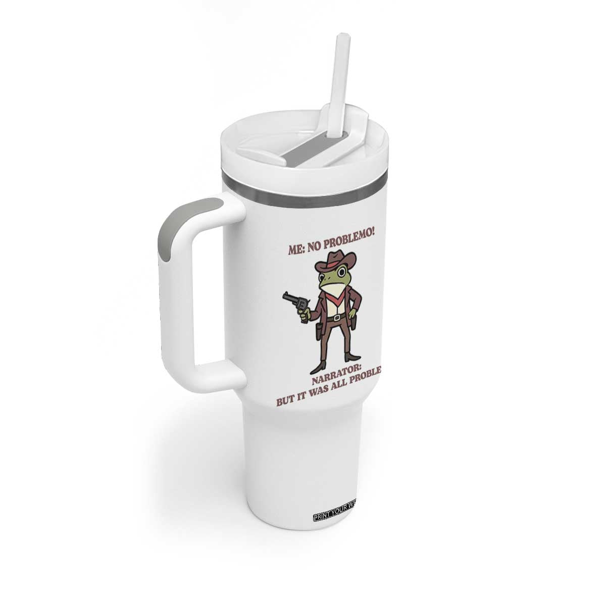 Cowboy Frog Meme Tumbler With Handle Funny Me No Problemo Narrator TS14 Print Your Wear