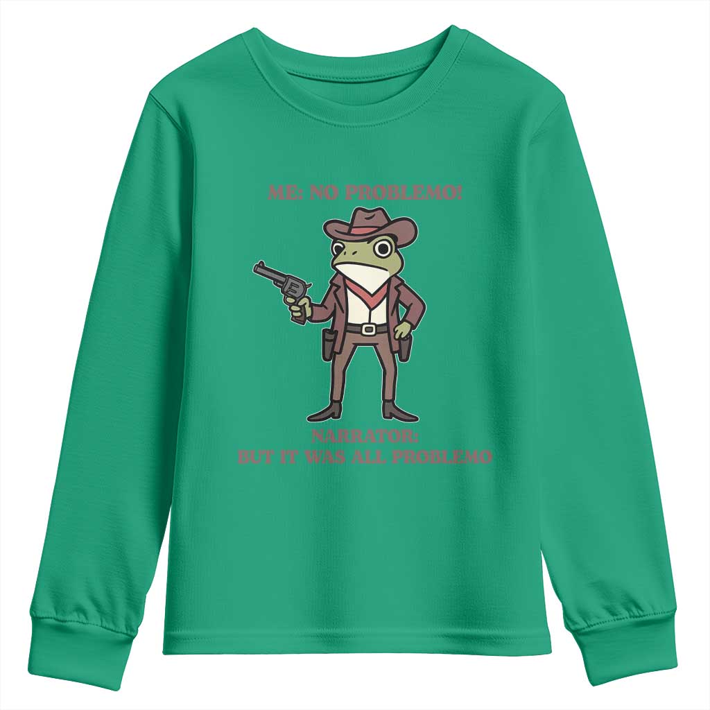 Cowboy Frog Meme Youth Sweatshirt Funny Me No Problemo Narrator TS14 Irish Green Print Your Wear