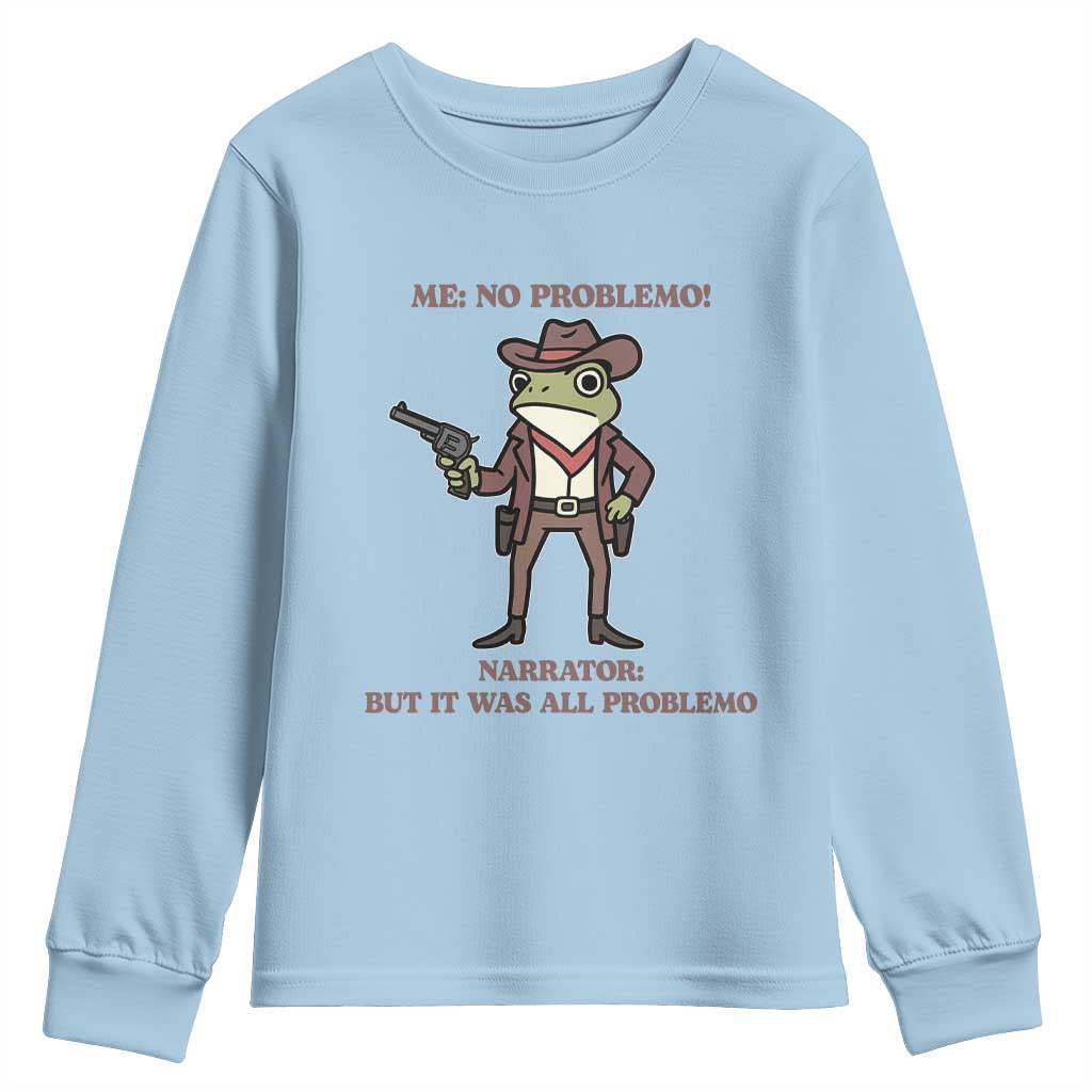 Cowboy Frog Meme Youth Sweatshirt Funny Me No Problemo Narrator TS14 Light Blue Print Your Wear