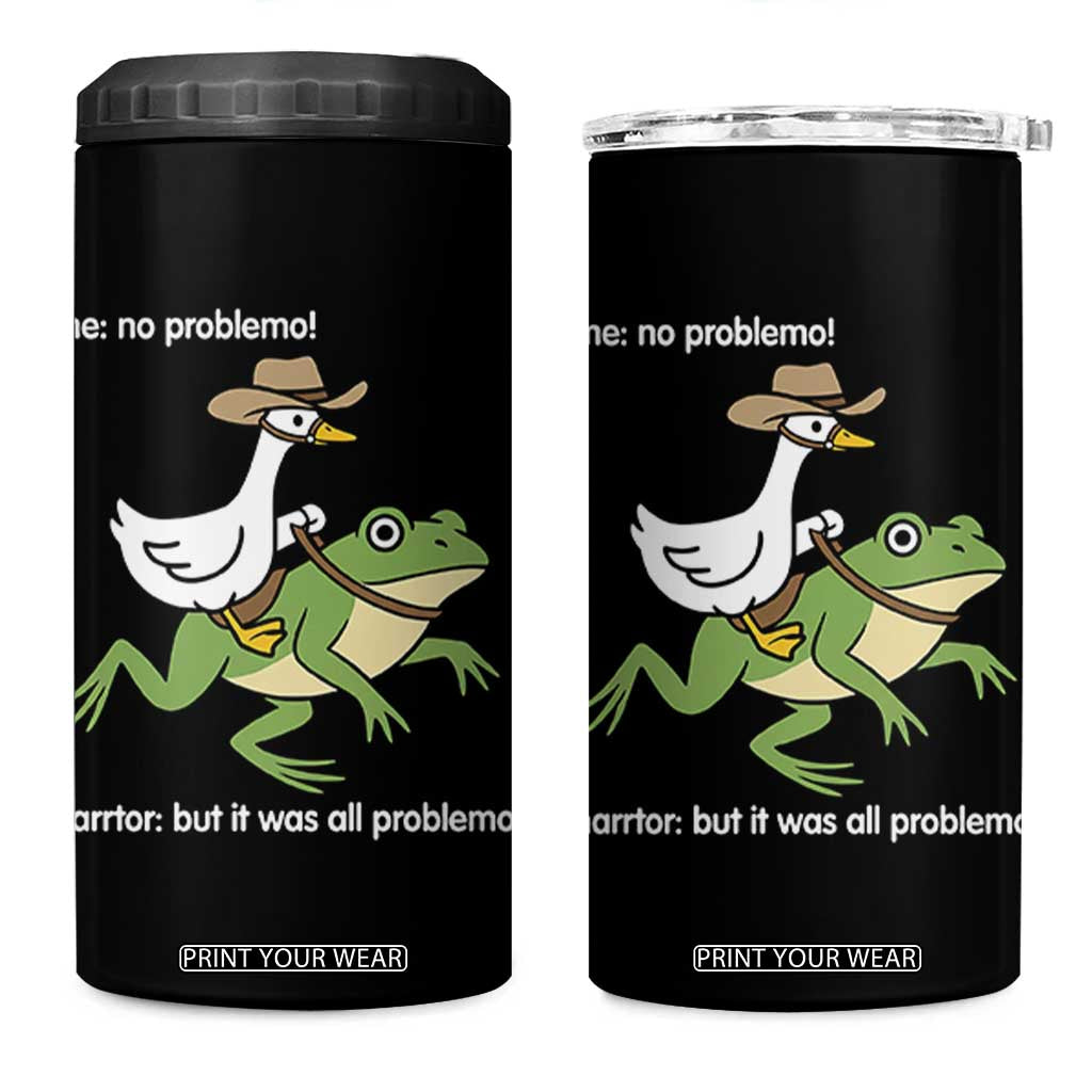 Cowboy Goose Meme 4 in 1 Can Cooler Tumbler Funny Frog Me No Problemo Narrator TS14 One Size: 16 oz Black Print Your Wear