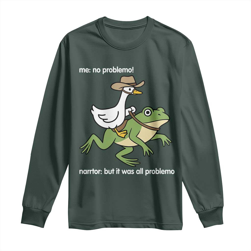 Cowboy Goose Meme Long Sleeve Shirt Funny Frog Me No Problemo Narrator TS14 Dark Forest Green Print Your Wear