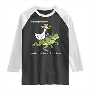 Cowboy Goose Meme Raglan Shirt Funny Frog Me No Problemo Narrator TS14 Black White Print Your Wear