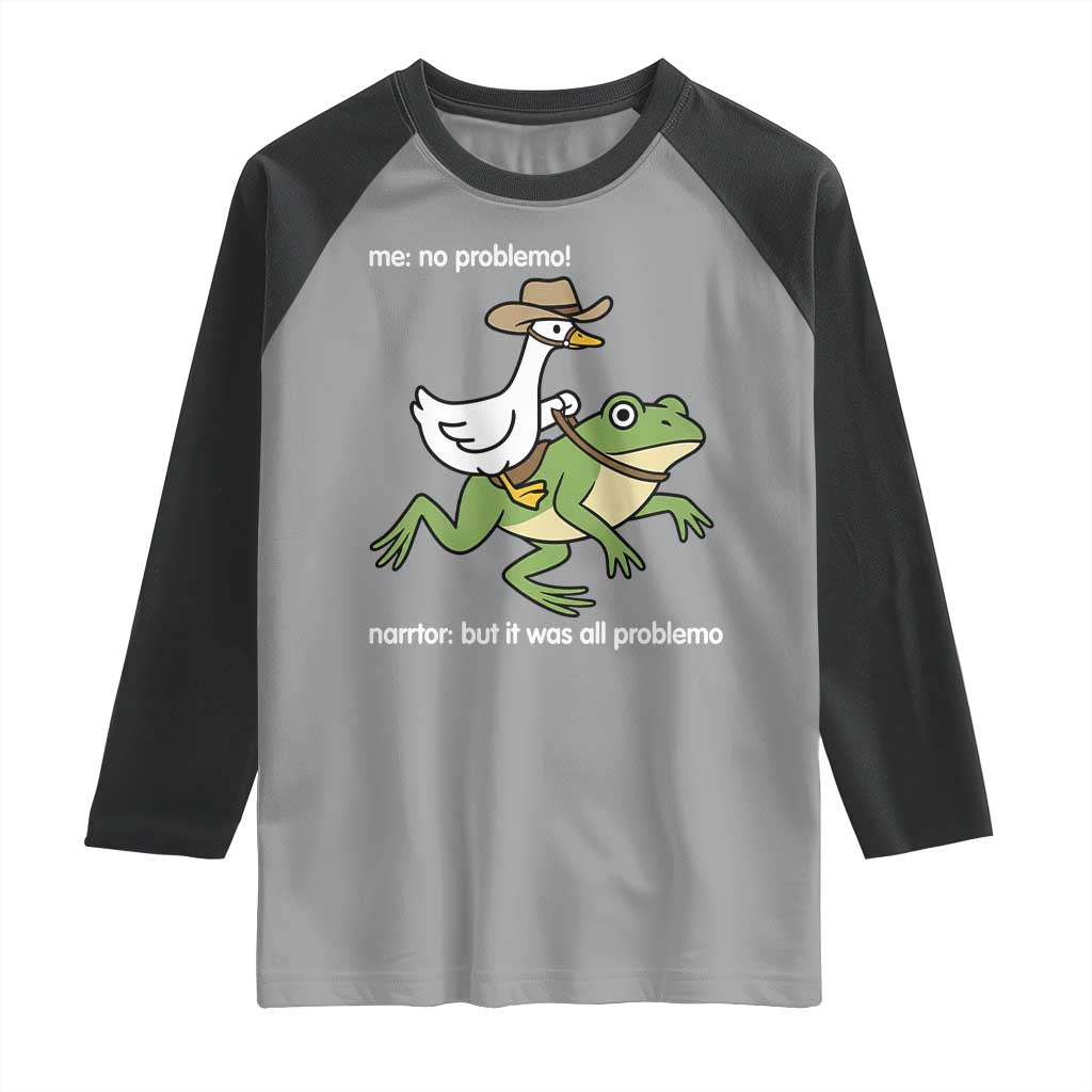 Cowboy Goose Meme Raglan Shirt Funny Frog Me No Problemo Narrator TS14 Sport Gray Black Print Your Wear
