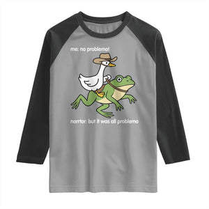 Cowboy Goose Meme Raglan Shirt Funny Frog Me No Problemo Narrator TS14 Sport Gray Black Print Your Wear