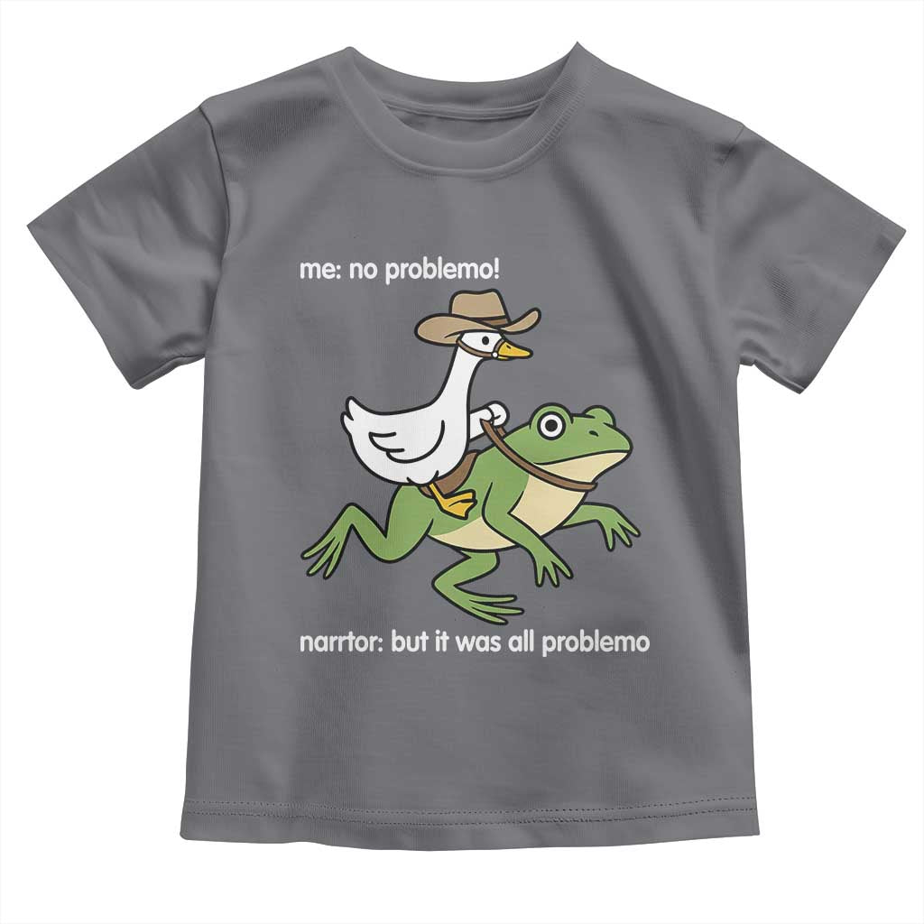 Cowboy Goose Meme Toddler T Shirt Funny Frog Me No Problemo Narrator TS14 Charcoal Print Your Wear
