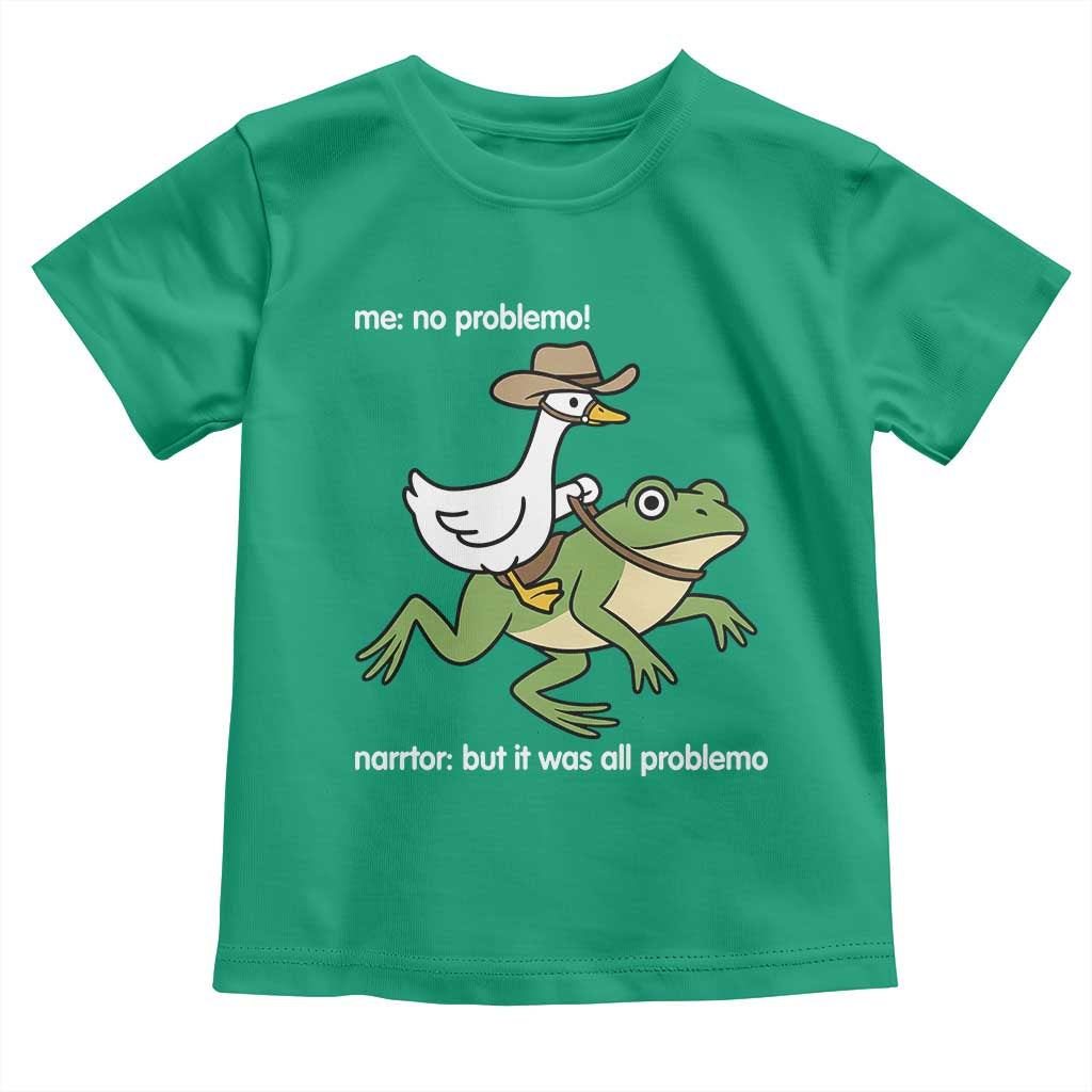Cowboy Goose Meme Toddler T Shirt Funny Frog Me No Problemo Narrator TS14 Irish Green Print Your Wear