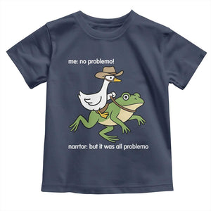 Cowboy Goose Meme Toddler T Shirt Funny Frog Me No Problemo Narrator TS14 Navy Print Your Wear
