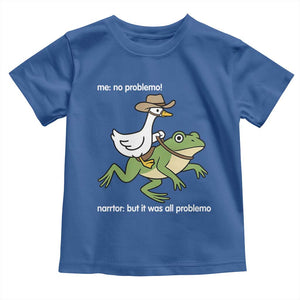 Cowboy Goose Meme Toddler T Shirt Funny Frog Me No Problemo Narrator TS14 Royal Blue Print Your Wear