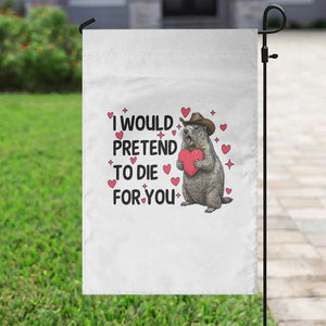 Funny Groundhog Valentines Garden Flag I Would Pretend To Die For You TS14 Print Your Wear