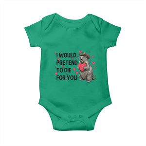 Funny Groundhog Valentines Baby Onesie I Would Pretend To Die For You TS14 Irish Green Print Your Wear