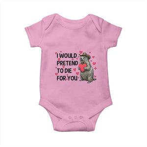 Funny Groundhog Valentines Baby Onesie I Would Pretend To Die For You TS14 Light Pink Print Your Wear