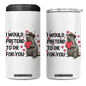 Funny Groundhog Valentines 4 in 1 Can Cooler Tumbler I Would Pretend To Die For You TS14 One Size: 16 oz White Print Your Wear