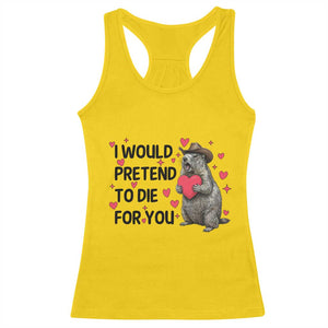 Funny Groundhog Valentines Racerback Tank Top I Would Pretend To Die For You TS14 Daisy Print Your Wear