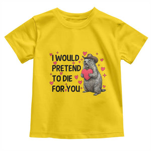 Funny Groundhog Valentines Toddler T Shirt I Would Pretend To Die For You TS14 Daisy Print Your Wear
