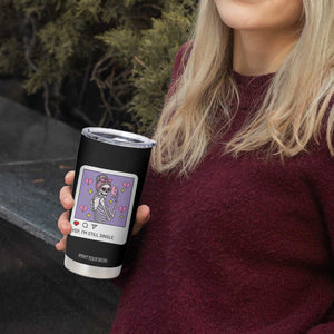 Anti Valentine Tumbler Cup Funny Skeleton Selfie Meme TS14 Print Your Wear