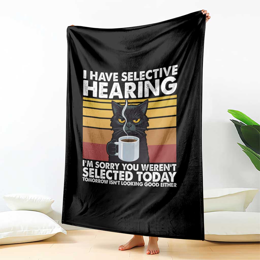 Funny Black Cat Meme Throw Blanket I Have Selective Hearing You Were Not Selected Today TS14 Print Your Wear