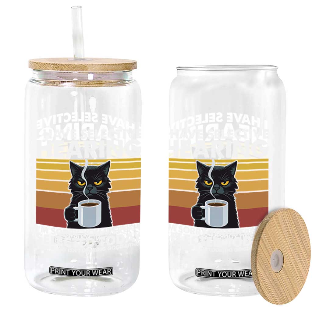 Funny Black Cat Meme Glass Can I Have Selective Hearing You Were Not Selected Today TS14 Print Your Wear