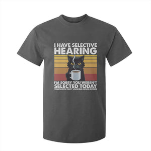 Funny Black Cat Meme T Shirt For Kid I Have Selective Hearing You Were Not Selected Today TS14 Dark Heather Print Your Wear