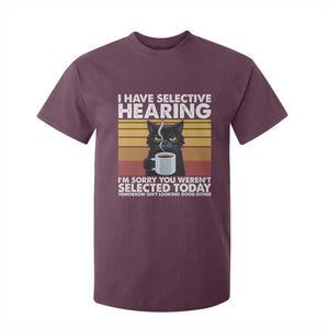 Funny Black Cat Meme T Shirt For Kid I Have Selective Hearing You Were Not Selected Today TS14 Maroon Print Your Wear