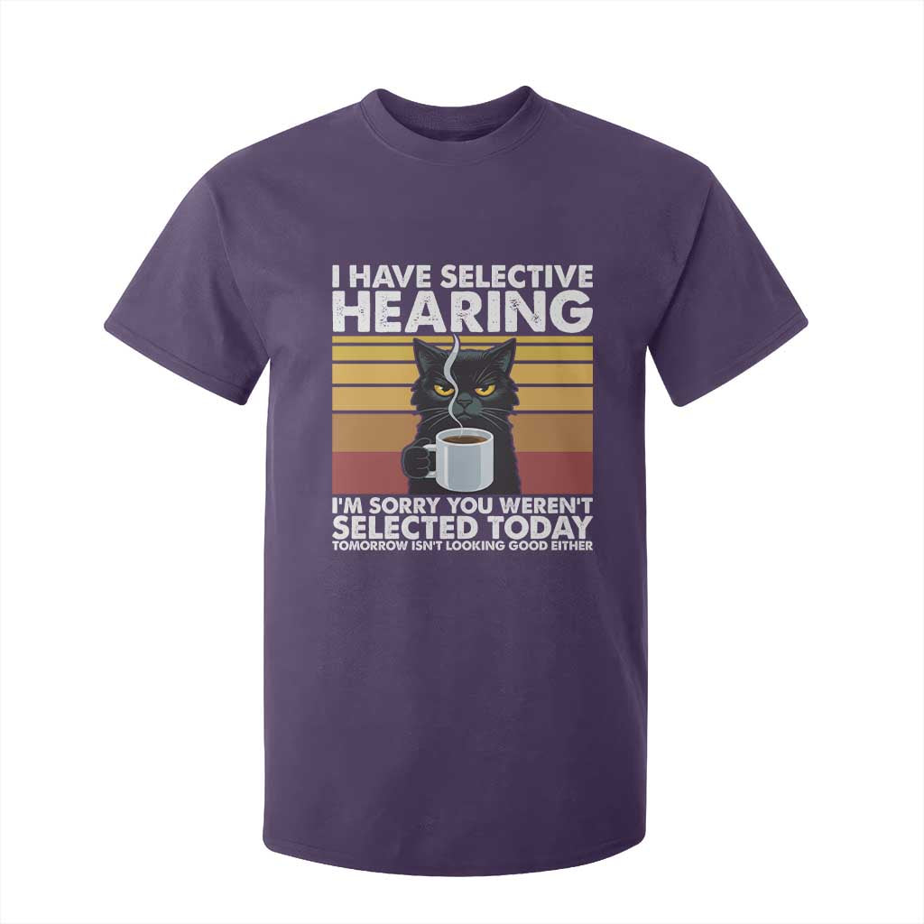 Funny Black Cat Meme T Shirt For Kid I Have Selective Hearing You Were Not Selected Today TS14 Purple Print Your Wear