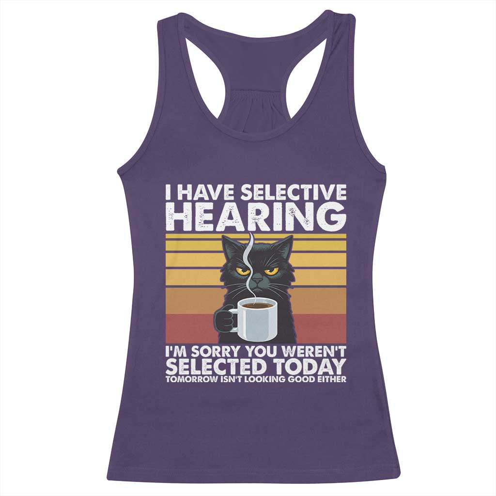 Funny Black Cat Meme Racerback Tank Top I Have Selective Hearing You Were Not Selected Today TS14 Purple Print Your Wear