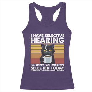 Funny Black Cat Meme Racerback Tank Top I Have Selective Hearing You Were Not Selected Today TS14 Purple Print Your Wear