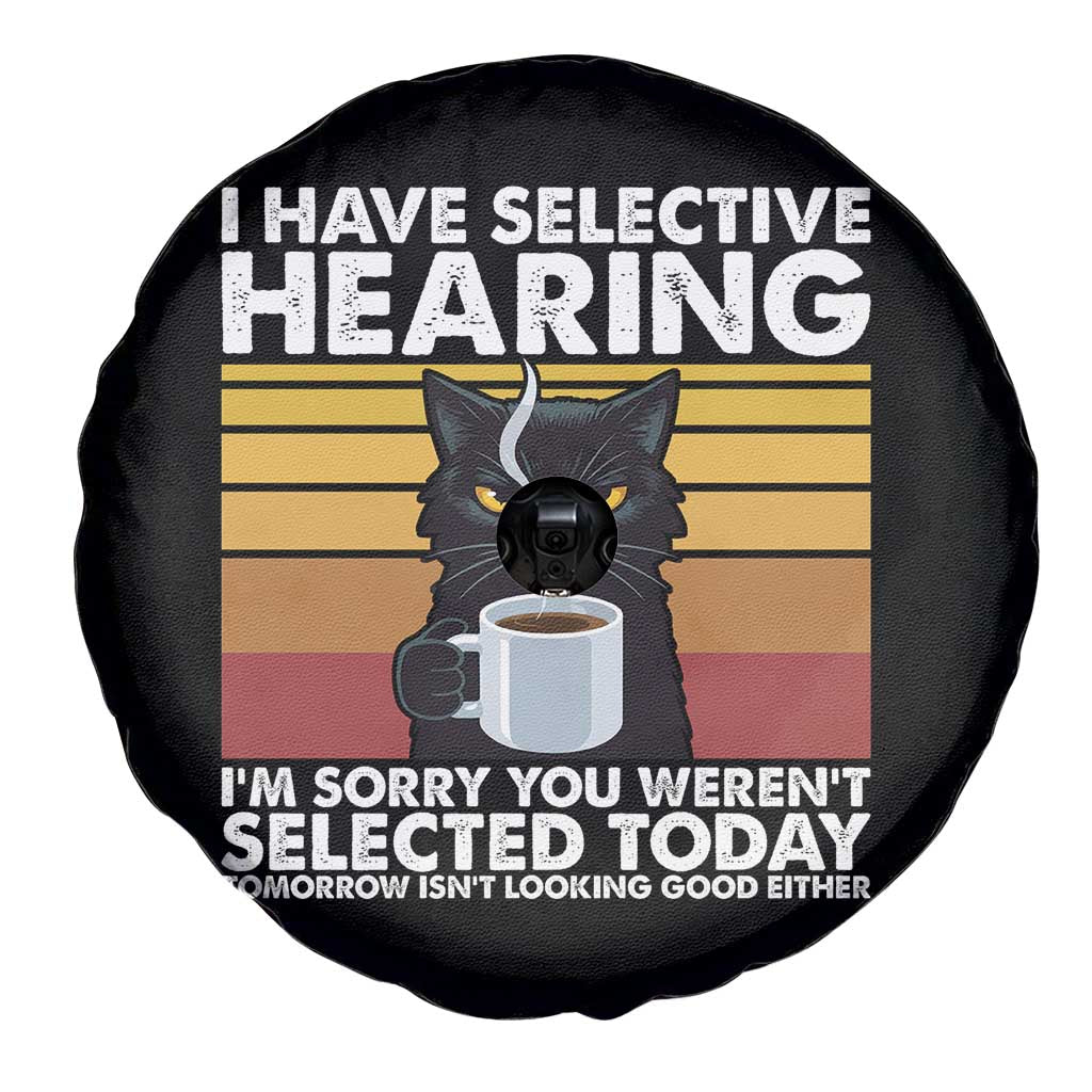 Funny Black Cat Meme Spare Tire Cover I Have Selective Hearing You Were Not Selected Today TS14 Print Your Wear