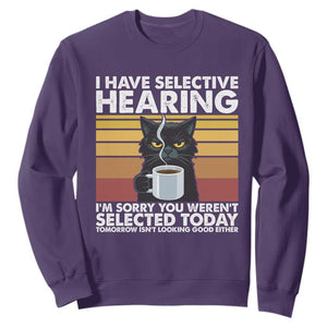 Funny Black Cat Meme Sweatshirt I Have Selective Hearing You Were Not Selected Today TS14 Purple Print Your Wear