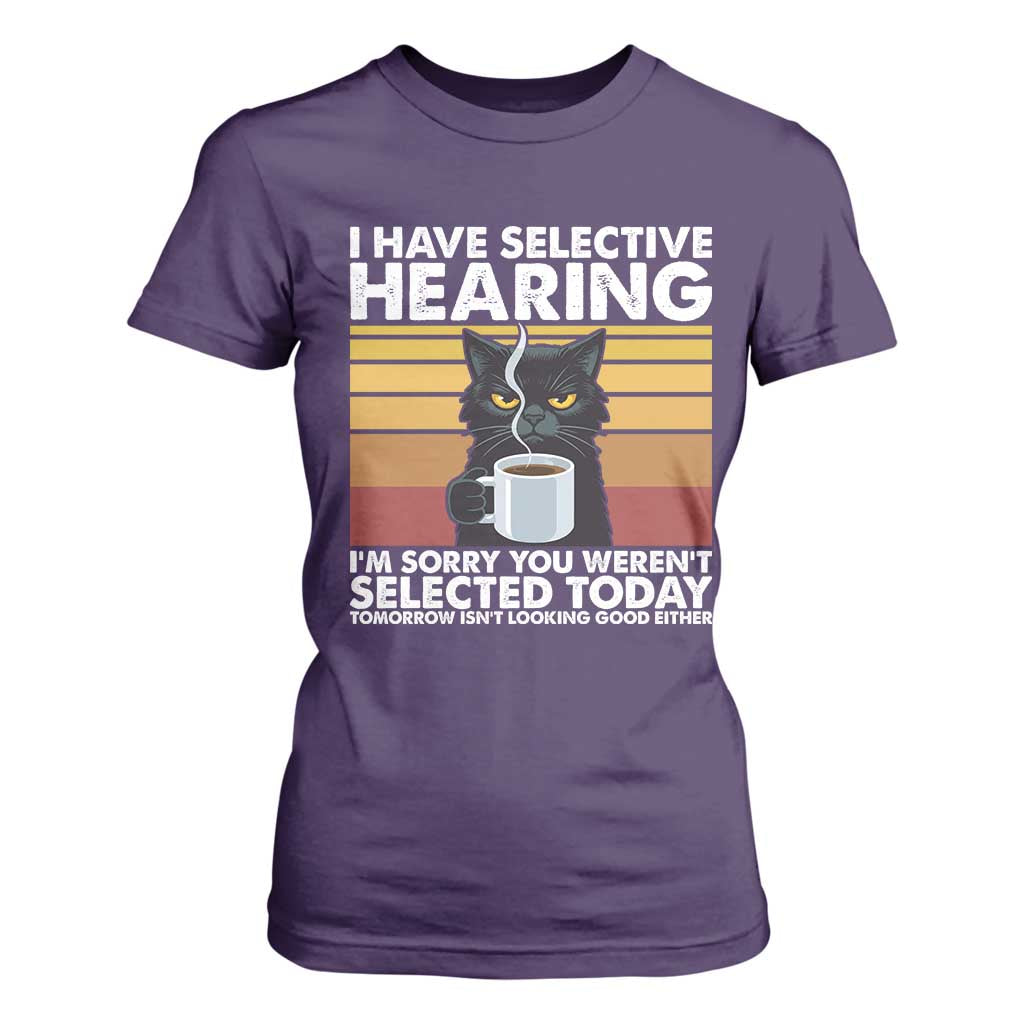 Funny Black Cat Meme T Shirt For Women I Have Selective Hearing You Were Not Selected Today TS14 Purple Print Your Wear
