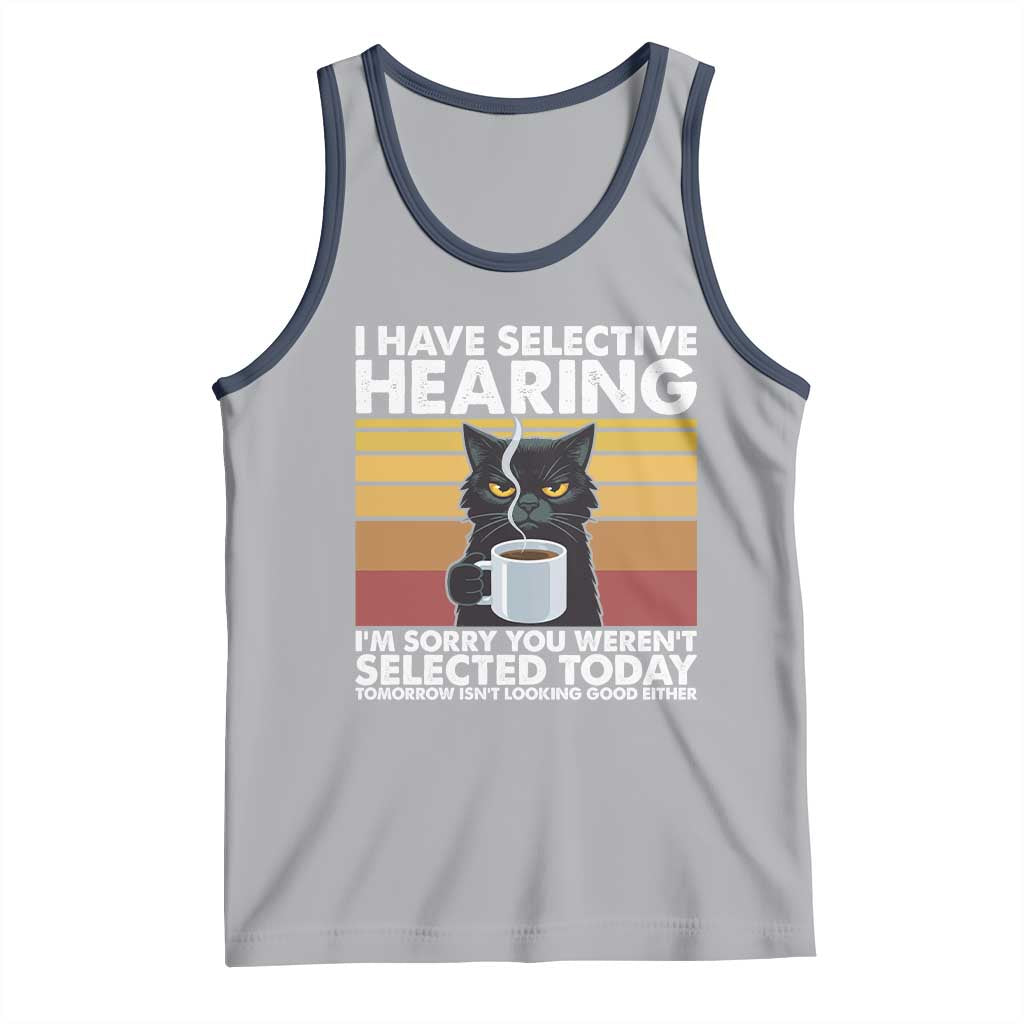 Funny Black Cat Meme Tank Top I Have Selective Hearing You Were Not Selected Today TS14 Athletic Heather Navy Print Your Wear