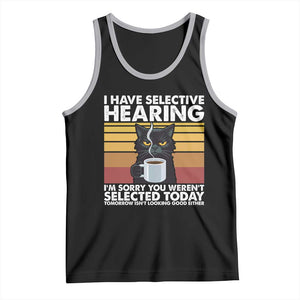 Funny Black Cat Meme Tank Top I Have Selective Hearing You Were Not Selected Today TS14 Black Athletic Heather Print Your Wear
