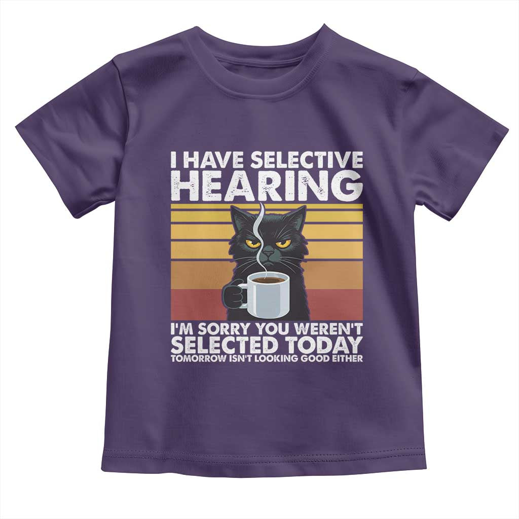 Funny Black Cat Meme Toddler T Shirt I Have Selective Hearing You Were Not Selected Today TS14 Purple Print Your Wear